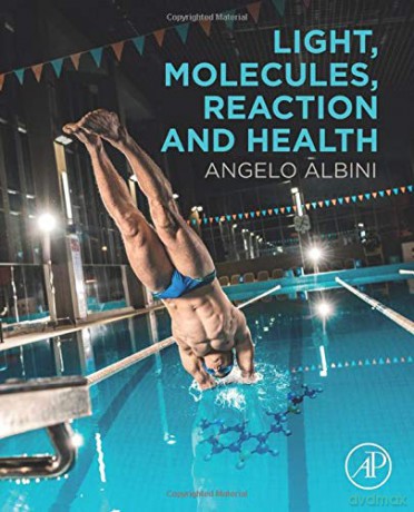 Light, Molecules, Reaction and Health - Angelo Albini [KSIĄŻKA]