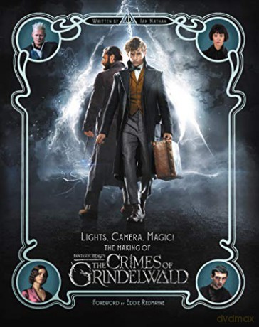 Lights, Camera, Magic!: The Making of Fantastic Beasts: The Crimes of Grindelwald (Fantastic Beasts/Grindelwald) - Ian Nathan [KSIĄŻKA]