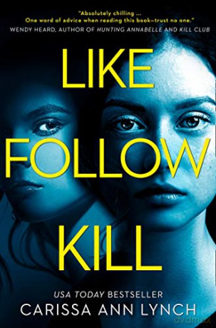 Like, Follow, Kill: An absolutely gripping psychological thriller brimming with twists - Carissa Ann Lynch [KSIĄŻKA]