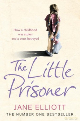LITTLE PRISONERS: How a childhood was stolen and a trust betrayed - Jane Elliott [KSIĄŻKA]