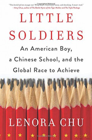 Little Soldiers: An American Boy, a Chinese School, and the Global Race to Achieve - Lenora Chu [KSIĄŻKA]