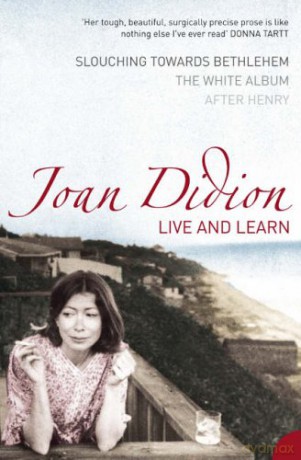 LIVE AND LEARN: Slouching Towards Bethlehem, The White Album, After Henry - Didion [KSIĄŻKA]