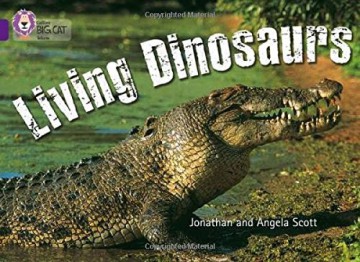 Living Dinosaurs: This fascinating non-chronological report reveals to the reader the success story of crocodiles and lizards.: Band 08/Purple (Collins Big Cat) - Jonathan Scott [KSIĄŻKA]