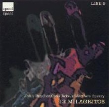 John Butcher, Gino Robair, Matthew Sperry: 12 Milagritos [CD]