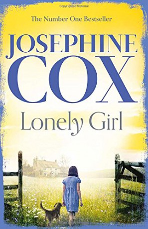 Lonely Girl: a gripping family saga from the Sunday Times bestselling author of A Woman's Fortune - Josephine Cox [KSIĄŻKA]