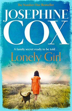 Lonely Girl: a gripping family saga from the Sunday Times bestselling author of A Woman's Fortune - Josephine Cox [KSIĄŻKA]