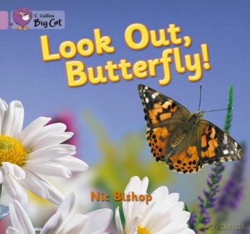 Look Out Butterfly!: This wordless non-fiction book traces a butterfly's journey through beautiful photographs. (Collins Big Cat) - Nic Bishop [KSIĄŻKA]