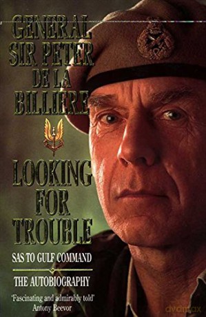 Looking for Trouble: SAS to Gulf Command - The Autobiography - Peter de la Billiere [KSIĄŻKA]