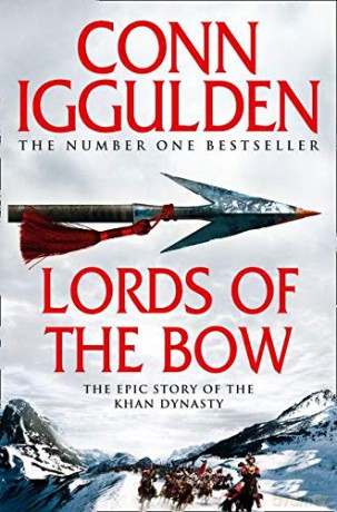 Lords of the Bow the epic story of the Khan Dynasty: Book 2 (Conqueror) - Conn Iggulden [KSIĄŻKA]