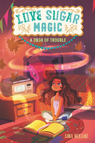 Love Sugar Magic: A Dash of Trouble: 1 - Anna Meriano [KSIĄŻKA]