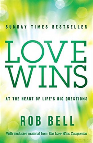 Love Wins: At the Heart of Life's Big Questions - Rob Bell [KSIĄŻKA]