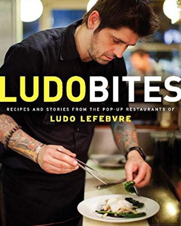 LudoBites: Recipes and Stories from the Pop-Up Restaurants of Ludo Lefebvre - Ludovic Lefebvre [KSIĄŻKA]