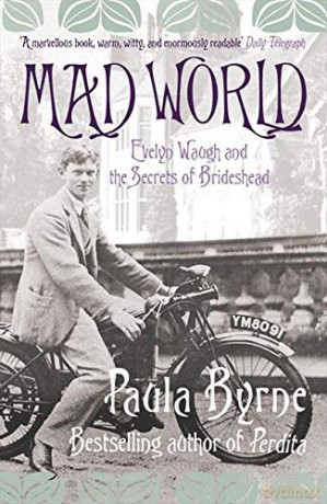 Mad World: Evelyn Waugh and the Secrets of Brideshead - Paula Byrne [KSIĄŻKA]