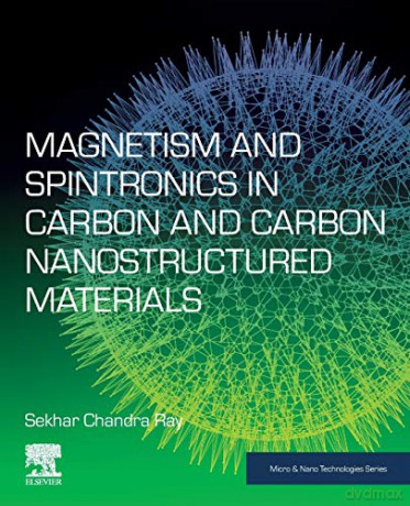 Magnetism and Spintronics in Carbon and Carbon Nanostructured Materials (Micro and Nano Technologies) - Sekhar Chandra Ray [KSIĄŻKA]