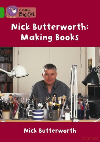 Making Books with Nick Butterworth: A non-fiction book by Nick Butterworth about his highly popular books and characters.: Band 05/Green (Collins Big Cat) - Nick Butterworth [KSIĄŻKA]