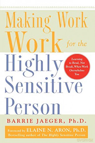 Making Work Work for the Highly Sensitive Person - Barrie Jaeger [KSIĄŻKA]