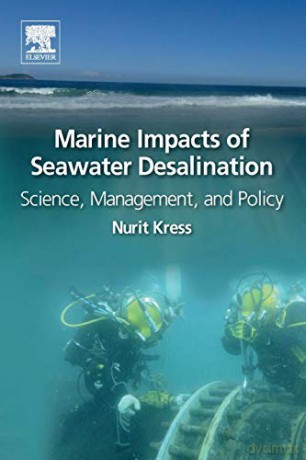 Marine Impacts of Seawater Desalination: Science, Management, and Policy - Dr. Nurit Kress [KSIĄŻKA]