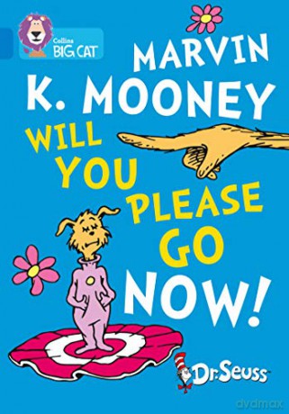 Marvin K. Mooney Will You Please Go Now!: Band 04/Blue (Collins Big Cat) - Dr. Seuss [KSIĄŻKA]