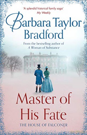 Master of His Fate: The gripping, historical Victorian romance from the author of Sunday Times bestselling fiction like A Woman of Substance - Barbara Taylor Bradford [KSIĄŻKA]