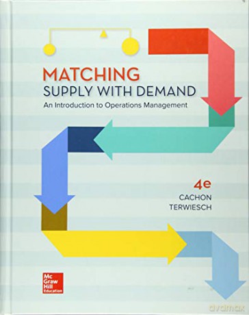 Matching Supply with Demand: An Introduction to Operations Management - Gerard Cachon [KSIĄŻKA]