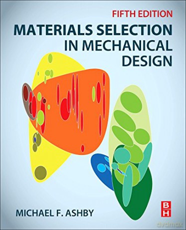 Materials Selection in Mechanical Design - Michael F. Ashby [KSIĄŻKA]
