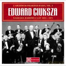 Edward Ciuksza: Z Archiwum Polskiego Radia, volume 3 - Edward Ciuksza [2CD]