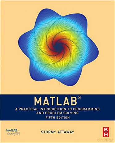 MATLAB: A Practical Introduction to Programming and Problem Solving - Stormy Attaway Ph.D. Boston University Dr. [KSIĄŻKA]