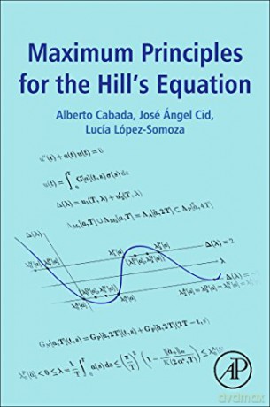 Maximum Principles for the Hill's Equation - Alberto Cabada [KSIĄŻKA]
