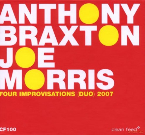 Anthony Braxton, Joe Morris: 4 Improvisations (Duets) 2007 [4CD]