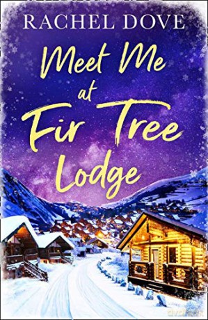 Meet Me at Fir Tree Lodge: A heartwarming laugh out loud romance to escape with this Christmas! - Rachel Dove [KSIĄŻKA]