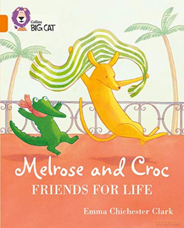 Melrose and Croc Friends For Life: Band 06/Orange (Collins Big Cat) - Emma Chichester Clark [KSIĄŻKA]