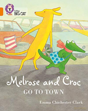 Melrose and Croc Go To Town: Band 06/Orange (Collins Big Cat) - Emma Chichester Clark [KSIĄŻKA]