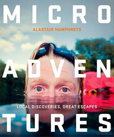 Microadventures: Local Discoveries for Great Escapes - Alastair Humphreys [KSIĄŻKA]