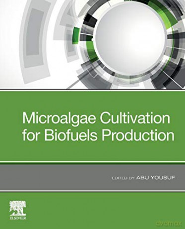 Microalgae Cultivation for Biofuels Production - Abu Yousuf [KSIĄŻKA]