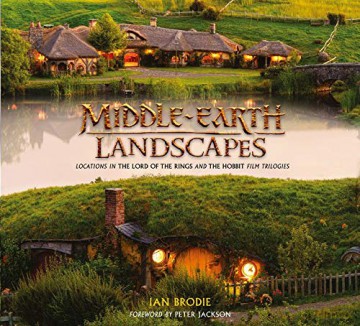 Middle-earth Landscapes: Locations in The Lord of the Rings and The Hobbit Film Trilogies - Ian Brodie [KSIĄŻKA]