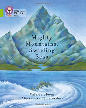Mighty Mountains, Swirling Seas: Band 11/Lime (Collins Big Cat) - Valerie Bloom [KSIĄŻKA]