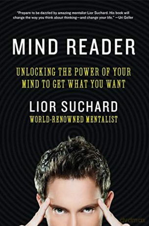 Mind Reader: Unlocking the Power of Your Mind to Get What You Want - Lior Suchard [KSIĄŻKA]