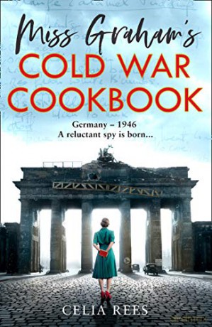 Miss Graham's Cold War Cookbook: A gripping, thrilling historical fiction book for 2020 - Celia Rees [KSIĄŻKA]