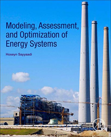 Modeling, Assessment, and Optimization of Energy Systems - Hoseyn Sayyaadi [KSIĄŻKA]