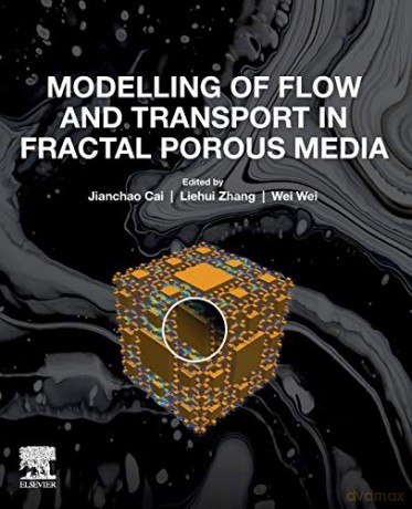 Modelling of Flow and Transport in Fractal Porous Media - Jianchao Cai [KSIĄŻKA]