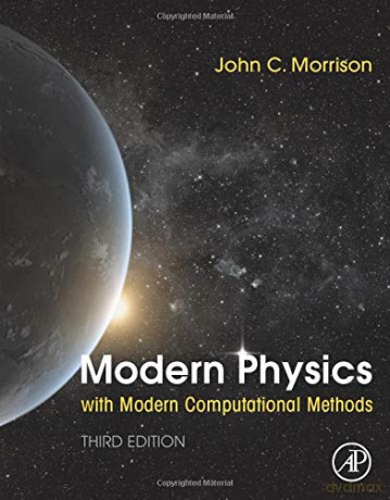 Modern Physics with Modern Computational Methods: for Scientists and Engineers - John Morrison [KSIĄŻKA]