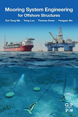 Mooring System Engineering for Offshore Structures - Kai-Tung Ma [KSIĄŻKA]