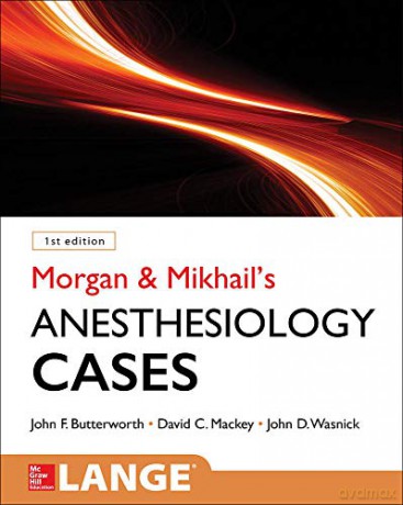 Morgan and Mikhail's Clinical Anesthesiology Cases - John Butterworth [KSIĄŻKA]