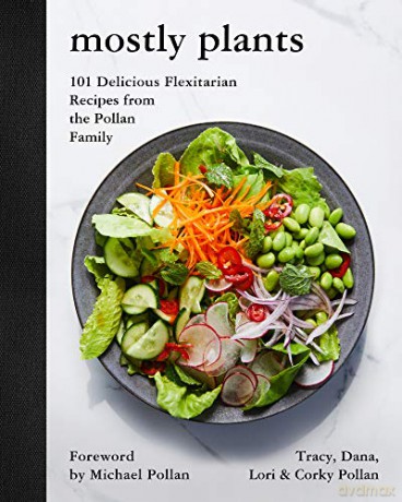 Mostly Plants: 101 Delicious Flexitarian Recipes from the Pollan Family - Tracy Pollan [KSIĄŻKA]