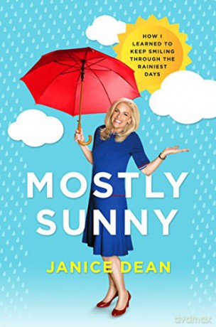 Mostly Sunny: How I Learned to Keep Smiling Through the Rainiest Days - Janice Dean [KSIĄŻKA]