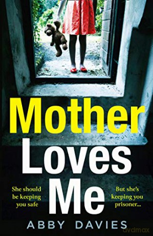 Mother Loves Me: A gripping new 2020 debut psychological crime suspense thriller which will send shivers up your spine! - Abby Davies [KSIĄŻKA]