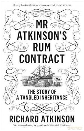 Mr Atkinson's Rum Contract: The Story of a Tangled Inheritance - Richard Atkinson [KSIĄŻKA]
