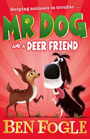 Mr Dog and a Deer Friend - Ben Fogle [KSIĄŻKA]