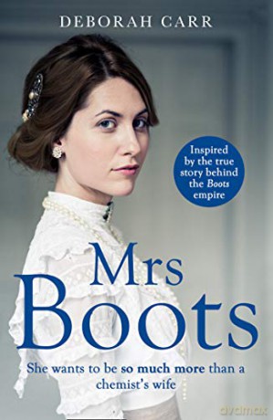 Mrs Boots: A heartwarming, page-turner inspired by the true story of Florence Boot, the woman behind Boots (Mrs Boots, Book 1) - Deborah Carr [KSIĄŻKA]