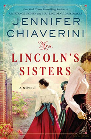 Mrs. Lincoln's Sisters: A Novel - Jennifer Chiaverini [KSIĄŻKA]